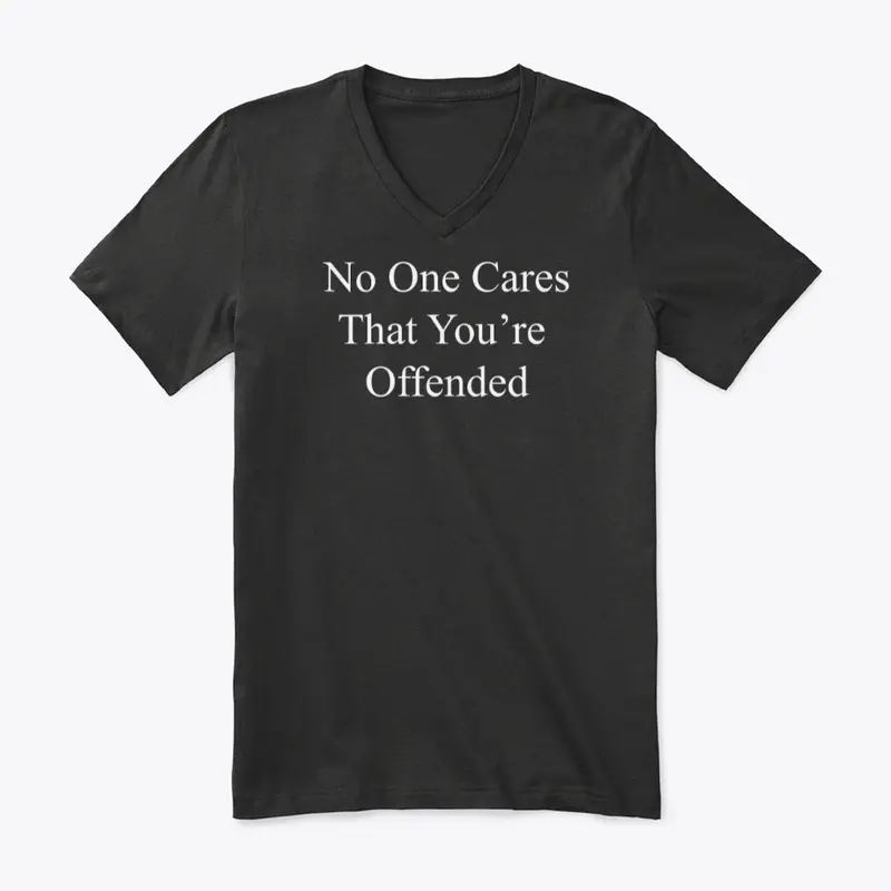 No One Cares That You’re  Offended