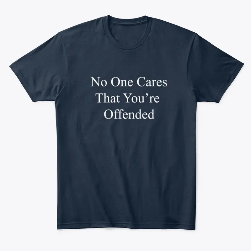 No One Cares That You’re  Offended