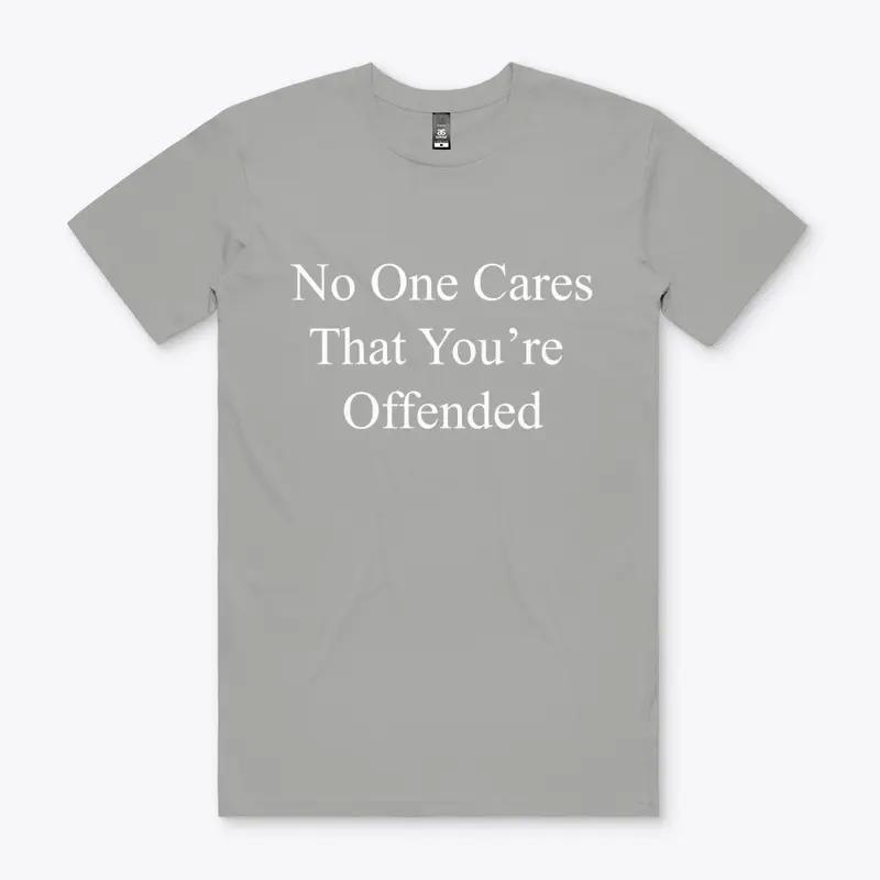 No One Cares That You’re  Offended